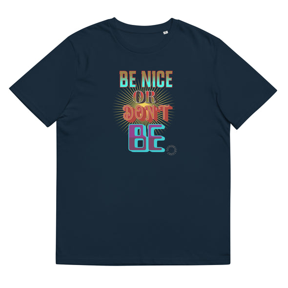 BE NICE OR DON'T BE       GAY ART Unisex Organic Cotton T Shirt