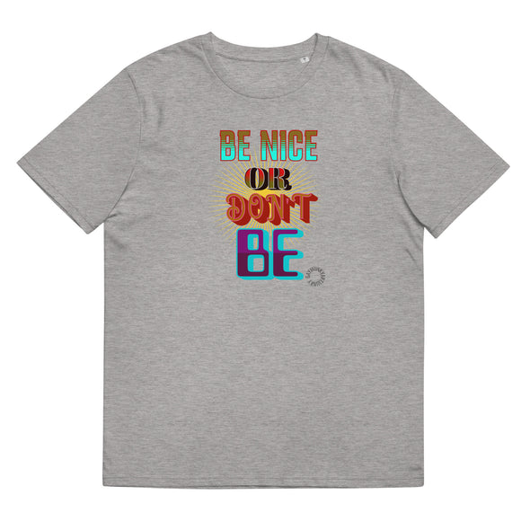 BE NICE OR DON'T BE       GAY ART Unisex Organic Cotton T Shirt