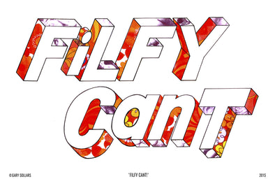 FILFY CANT  .                           Giclée Print                    GRAPHIC SLOGANS.